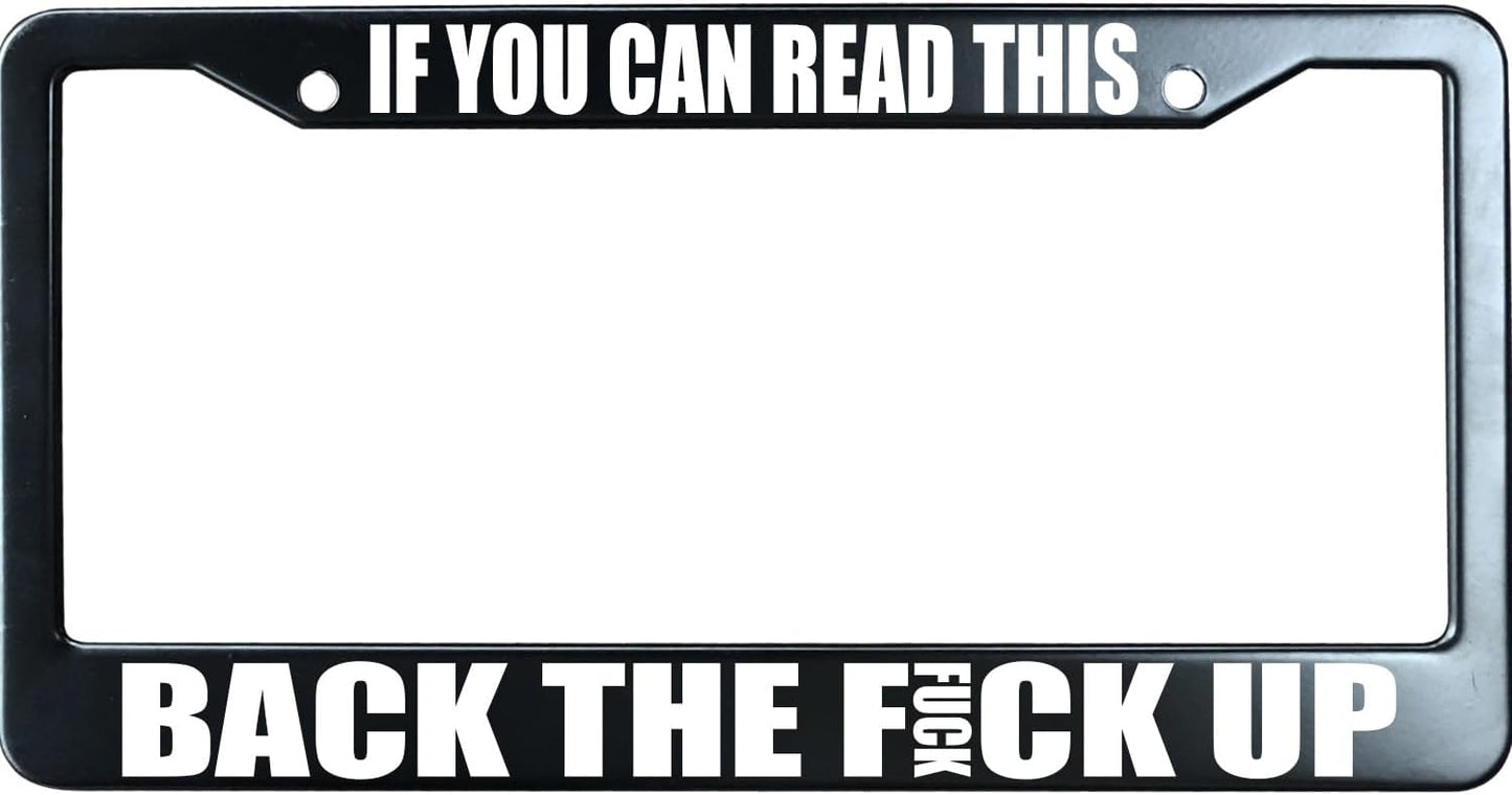 If You Can Read This Back The F Up Funny License Plate Frame for Men/Women, Stainless Steel Auto Car Plate Cover UV Printed, Personalized Humor Gift