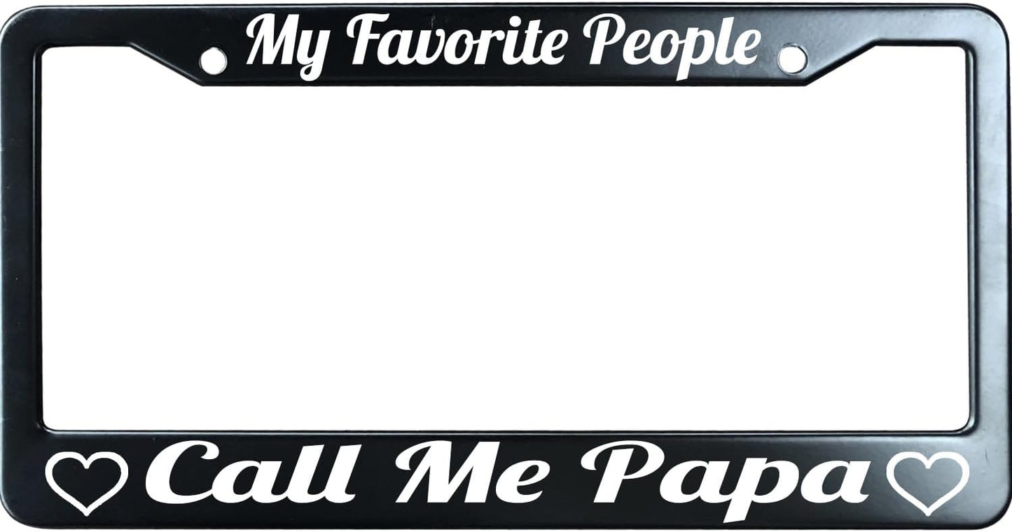 My Favorite People Call Me Papa Funny License Plate Frame for Men/Women, Stainless Steel Auto Car Plate Cover UV Printed, Personalized Humor Gift