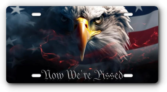 Patriotic Vanity Aluminum License Plate for Front of Trucks and Cars - Made in The USA - Universal Fit (We are Pissed)