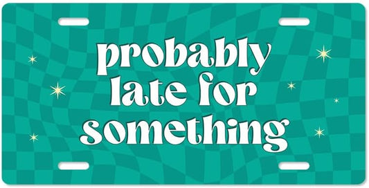 Unique Vanity License Plates | 16 Individual Designs | 3 Sizes (Automobile, Golf Cart, Motorcycle/Bike) | Made in U.S.A. | Custom Car Tags (Probably Late, Standard (12" x 6"))