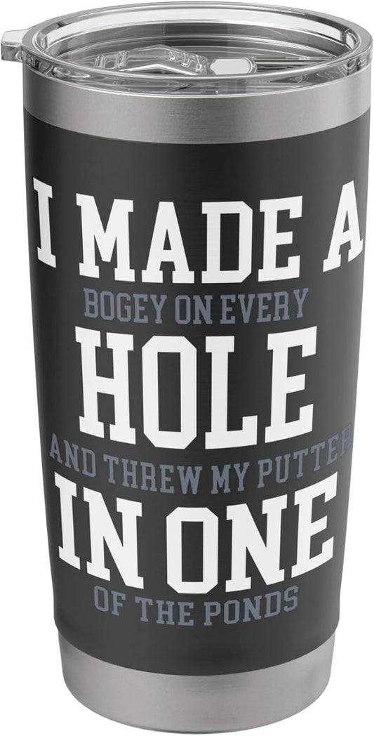 I Made A Hole In One Joke - Golfer Golf Lover Golfing Stainless Steel Insulated Tumbler