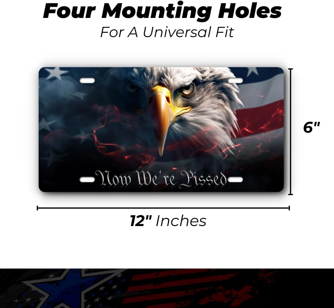 Patriotic Vanity Aluminum License Plate for Front of Trucks and Cars - Made in The USA - Universal Fit (We are Pissed)