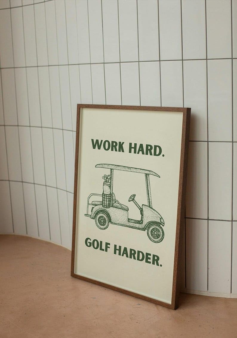 Work Hard Golf Harder Print, Golf Cart Wall Art, Golf Course Poster, Trendy Sports Decor, Green Golf Prints, Unique Gifts for Golfers, Gift for Him, Modern Home Art (Unframed) (20x30)