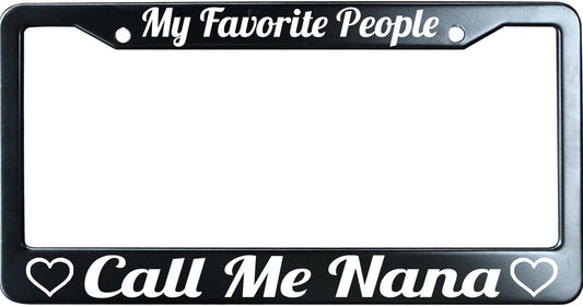 My Favorite People Call Me Nana Funny License Plate Frame for Men/Women, Stainless Steel Auto Car Plate Cover UV Printed, Personalized Humor Gift