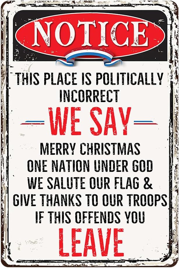 Notice This Place Is Politically Incorrect We Say If This Offends You Leave Signs Funny Metal Tin Signs Garage Signs For Men 8x12 Inch
