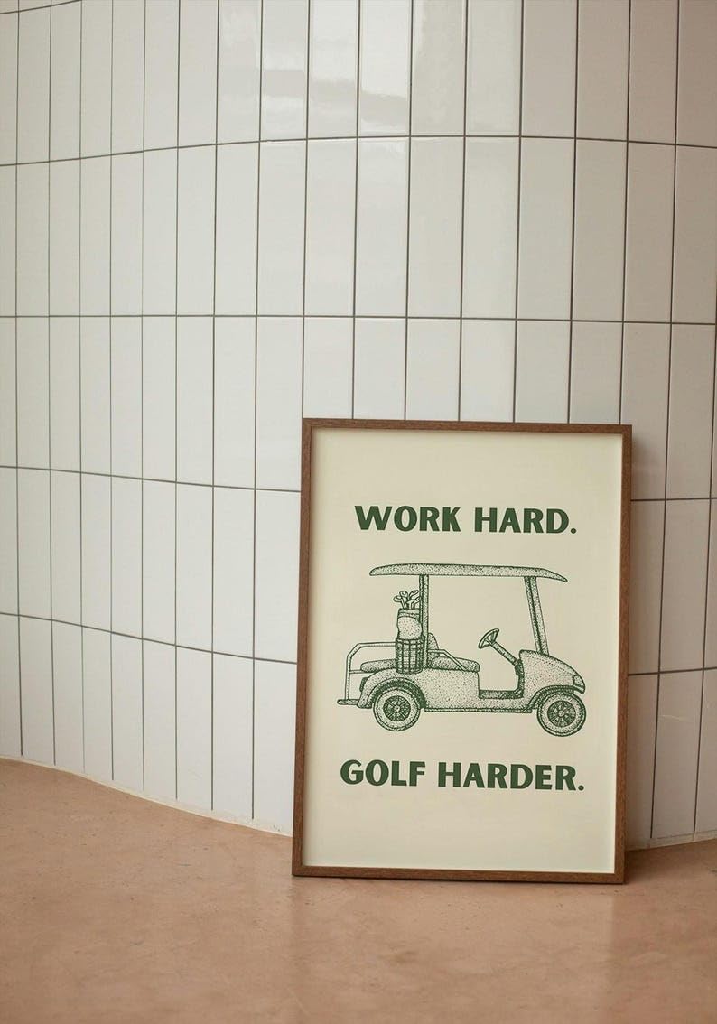 Work Hard Golf Harder Print, Golf Cart Wall Art, Golf Course Poster, Trendy Sports Decor, Green Golf Prints, Unique Gifts for Golfers, Gift for Him, Modern Home Art (Unframed) (11x14)