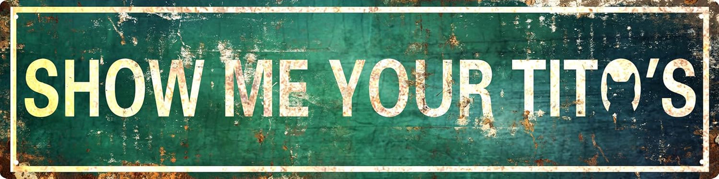 AWISZZZ Vintage Metal Tin Sign Retro Show Me Your Titos Signs Stylish Wall Art Plaques for Home Decor Bathroom Kitchen House and Gothic Wall Decor or as a Unique Poster 16x4 in