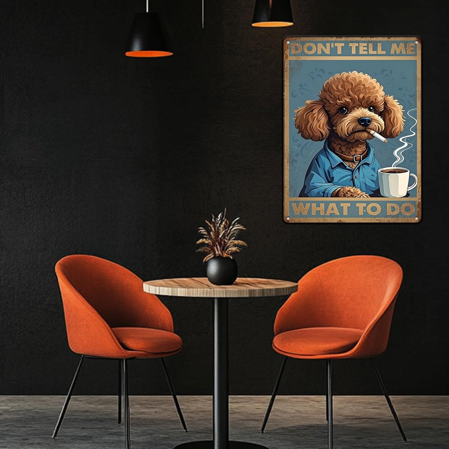 Poodle Dog Vintage Tin Metal Sign Don'T Tell Me What To Do Poster Wall Art Decoration For Home Coffee Shop Garden Kitchen Poster 12x16 Inch