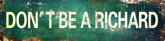 AWISZZZ Vintage Metal Tin Sign Retro Dont Be A Richard Signs Stylish Wall Art Plaques for Home Decor Bathroom Kitchen House and Gothic Wall Decor or as a Unique Poster 16x4 in