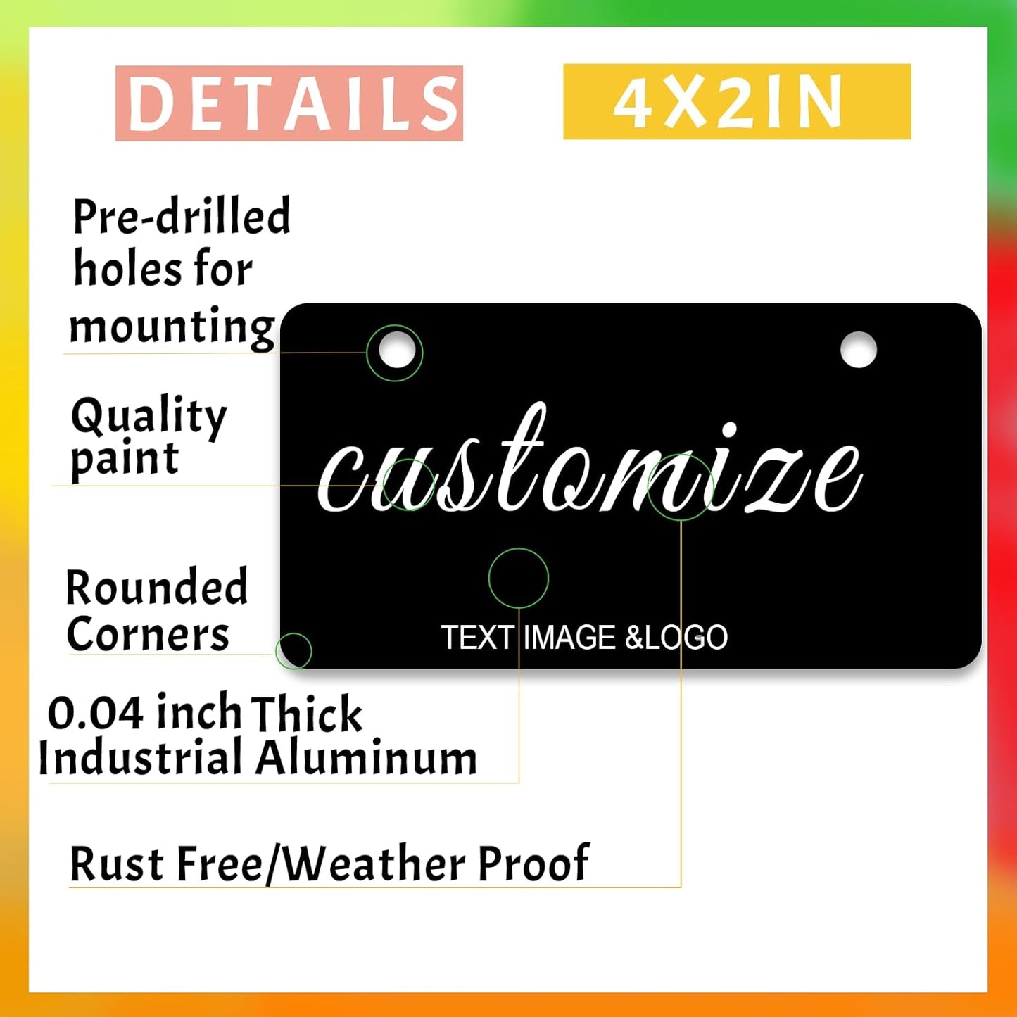 Custom License Plate,4x2 Inches Front License Plate,Thick Rust-Free,Custom Car Tags,Personalized License Plate for Kids Bike | Toy Car | Keychain