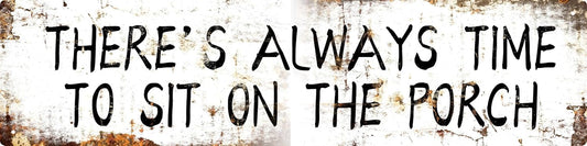 AWISZZZ Vintage Metal Tin Sign Retro Theres Always Time To Sit On The Porch Signs Stylish Wall Art Plaques for Home Decor Bathroom Kitchen House and Gothic Wall Decor or as a Unique Poster 16x4 in