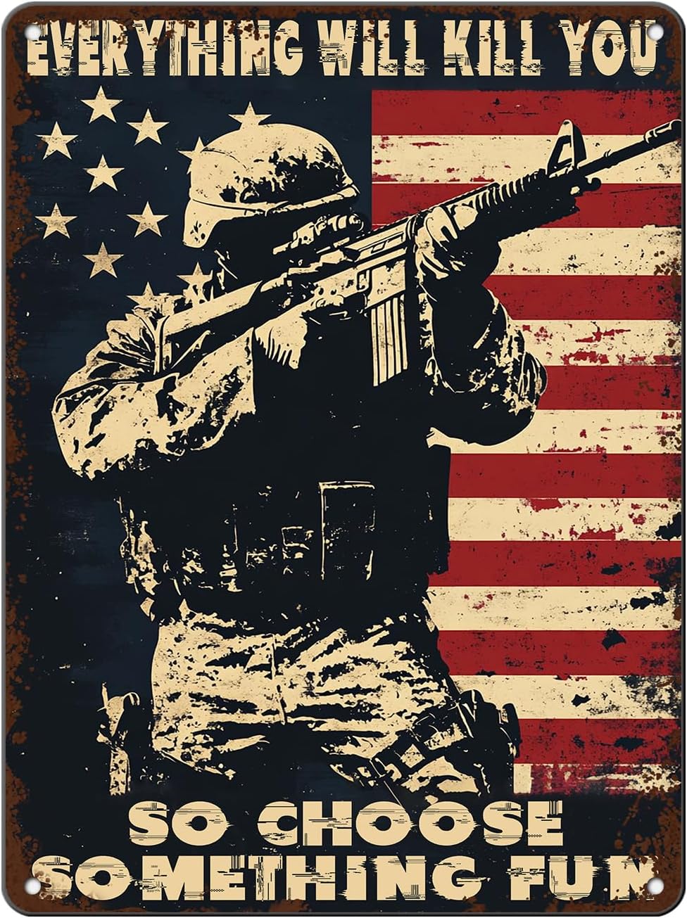 Memorial Day Metal Tin Sign U.S Army Everything Will Kill You So Choose Something Fun Aluminium Sign Veteran Metal Poster 16x12 Inch Home Kitchen Garage Man Cave Coffee Bar Wall Decor