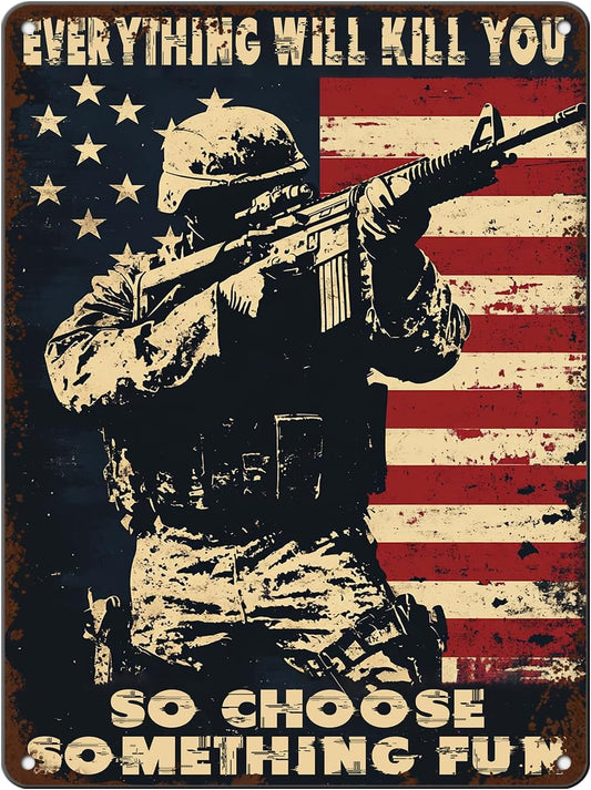 Memorial Day Metal Tin Sign U.S Army Everything Will Kill You So Choose Something Fun Aluminium Sign Veteran Metal Poster 16x12 Inch Home Kitchen Garage Man Cave Coffee Bar Wall Decor