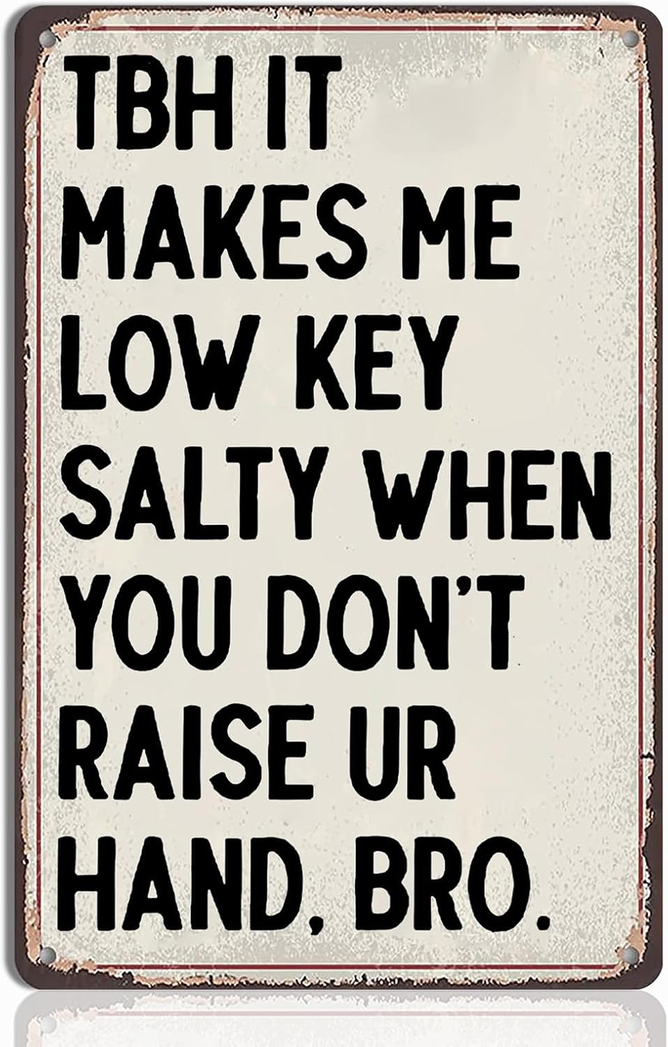 Funny Classroom Decor Tin Sign - TBH It Makes Me Low Key Salty When You Don’t Raise Your Hand - English Teacher Wall Art 8x12 Inch