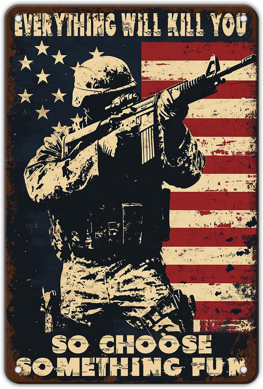 Memorial Day Metal Tin Sign U.S Army Everything Will Kill You So Choose Something Fun Aluminium Sign Veteran Metal Poster 12x8 Inch Home Kitchen Garage Man Cave Coffee Bar Wall Decor