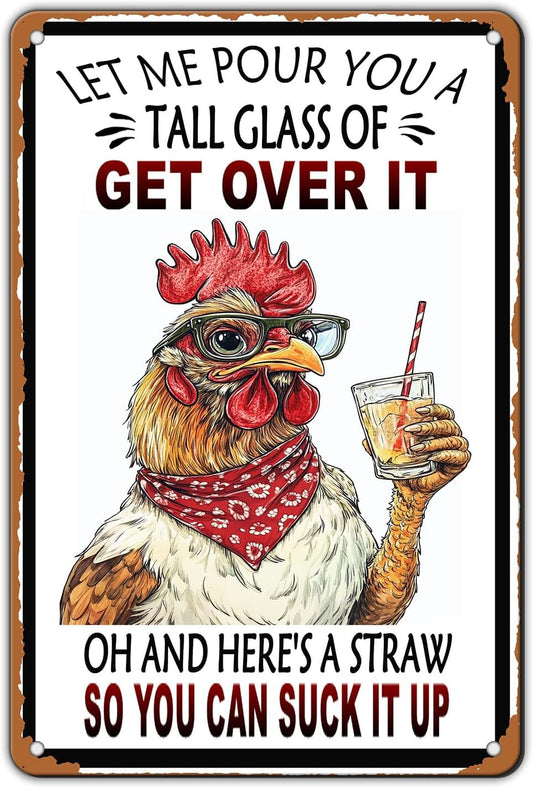 Vintage Chicken Let Me Pour You A Tall Glass Of Get Over It Aluminum Metal Tin Sign 12x8 Inch Home Kitchen Garden Wall Decor